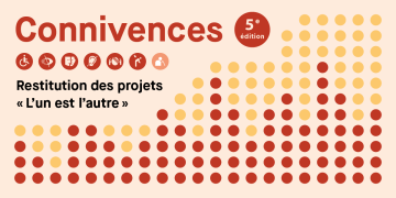 Connivences 5e édition restitution des projets L'un est l'autre