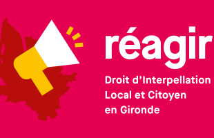 Réagir Droit d'Interpellation Local et Citoyen en Gironde