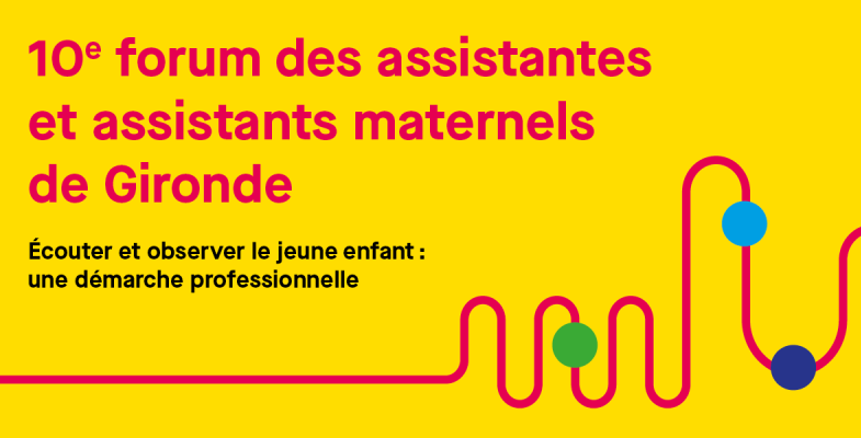 10e forum des assistantes et assistants maternels de Gironde