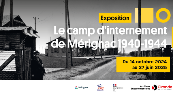 Exposition - Le camp d'internement de Mérignac 1940-1944. Du 14 octobre 2024 au 27 juin 2025. Archives départementales de la Gironde